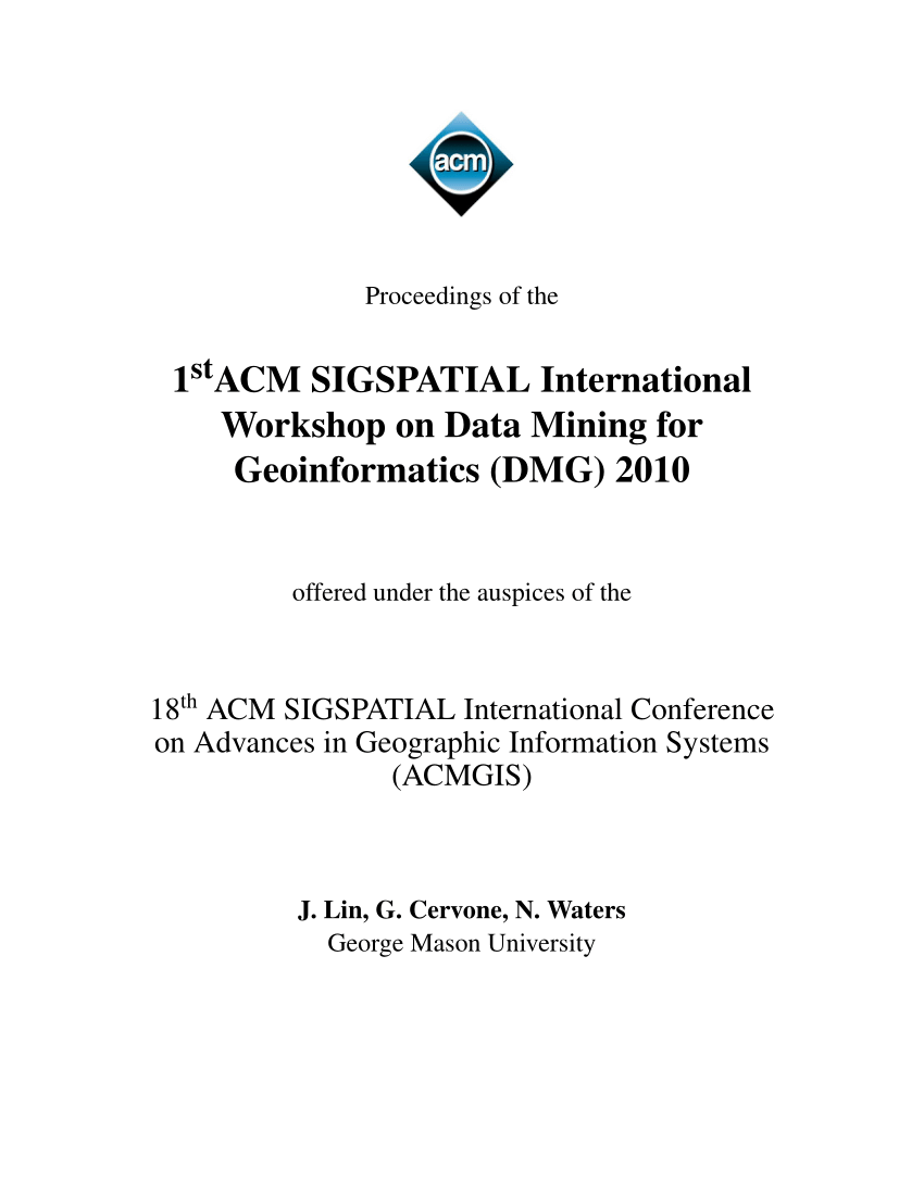 PDF) DMGI 2010 workshop report: The First ACM SIGSPATIAL International  Workshop on Data Mining for Geoinformatics (San Jose, California - November  2, 2010)
