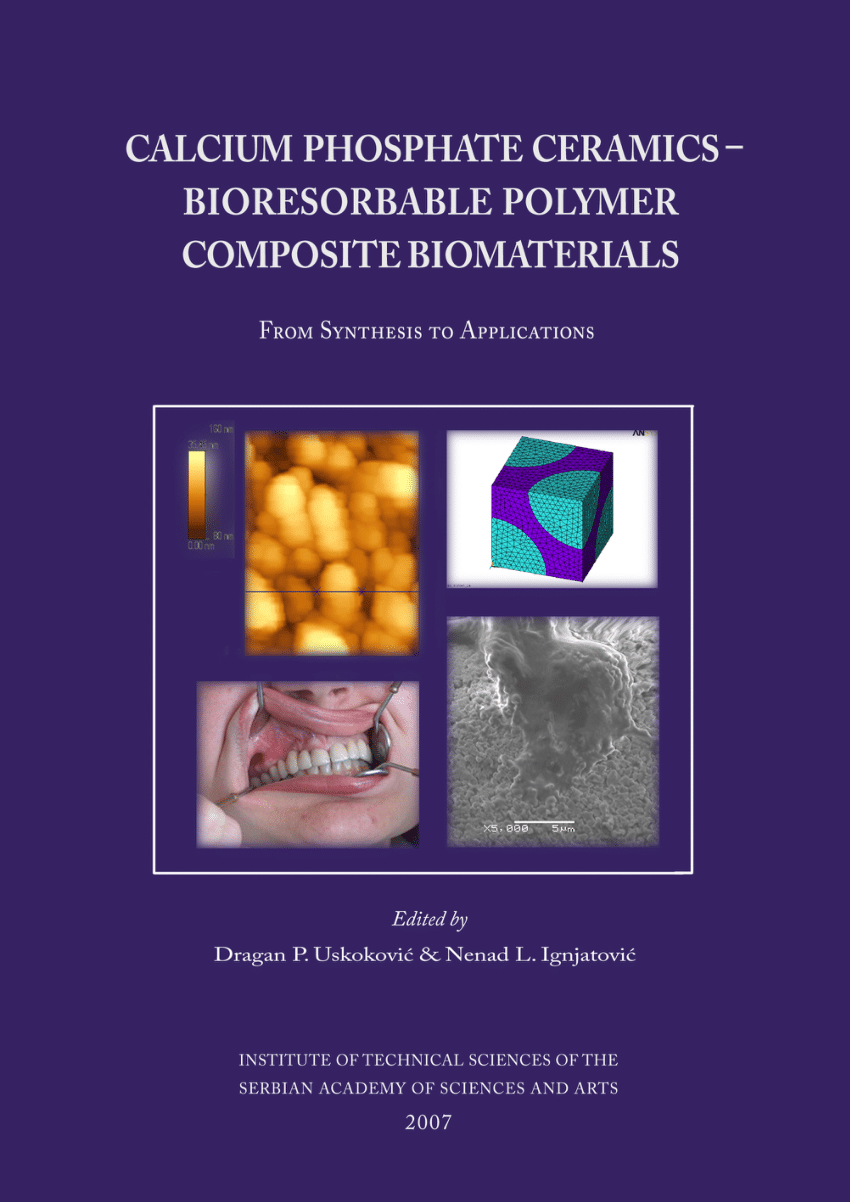 Pdf Calcium Phosphate Ceramics Bioresorbable Polymer Composite Biomaterials From Synthesis To Applications