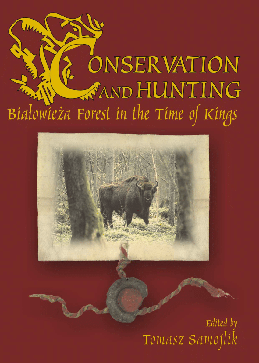 PDF) Conservation and Hunting. Białowieza Forest in the Time of Kings