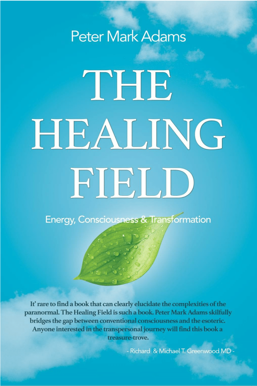 PDF) The Healing Field: Energy, Consciousness 6 Transformation 