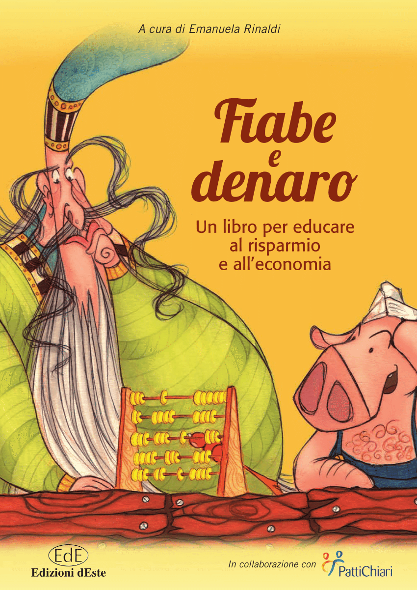 PDF) Fiabe e denaro. Un libro per educare al risparmio e all'economia  (transl Fairy tales and money. A book for economic and savings education)