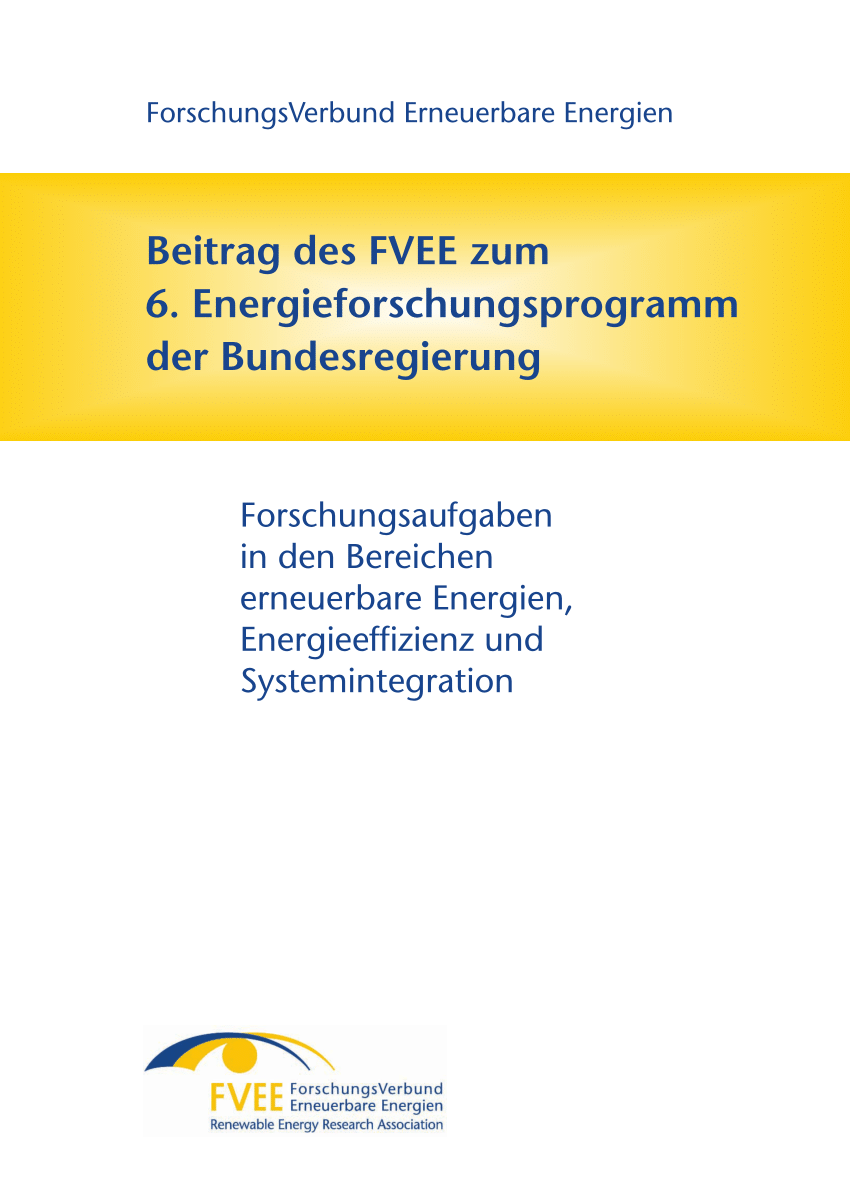 PDF) Beitrag des FVEE zum 6. Energieforschungsprogramm der Bundesregierung,  Forschungsaufgaben in den Bereichen erneuerbare Energien, Energieeffizienz  und Systemintegration
