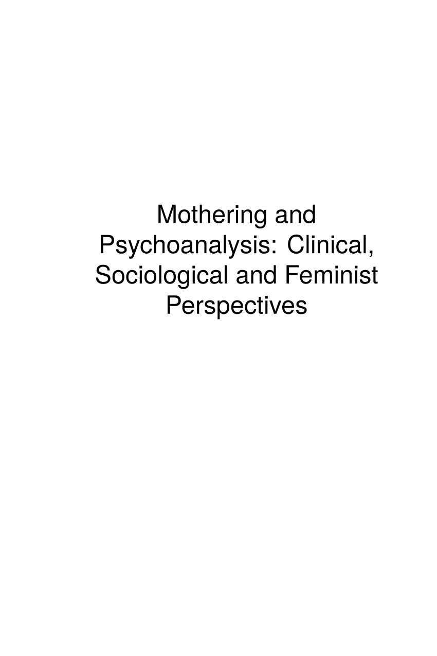 PDF) Mothering and Psychoanalysis Clinical, Sociological and Feminist Perspectives