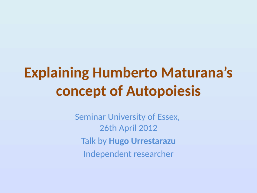 Pdf Explaining Maturana S Concept Of Autopoiesis