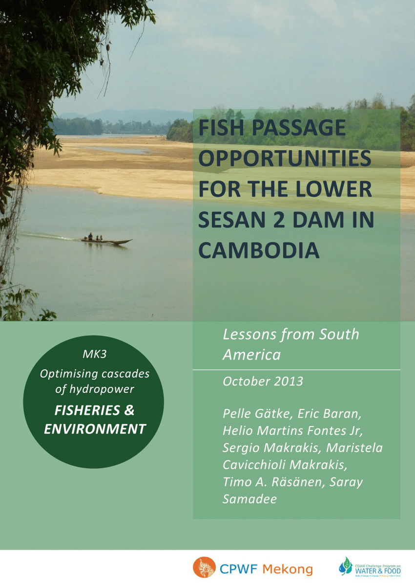 PDF) FISH PASSAGE OPPORTUNITIES FOR THE LOWER SESAN 2 DAM IN CAMBODIA -  lessons from South America