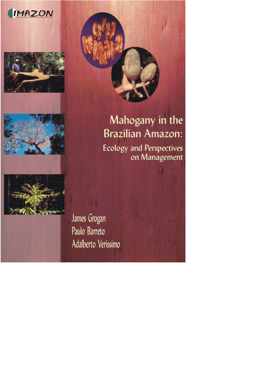 Pdf Mahogany In The Brazilian Amazon Ecology And Perspectives On Management