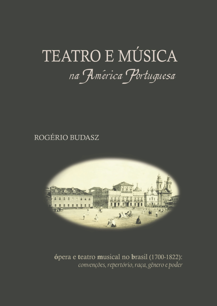 PDF) Teatro e música na América Portuguesa: convenções, repertório, raça,  gênero e poder (2008)