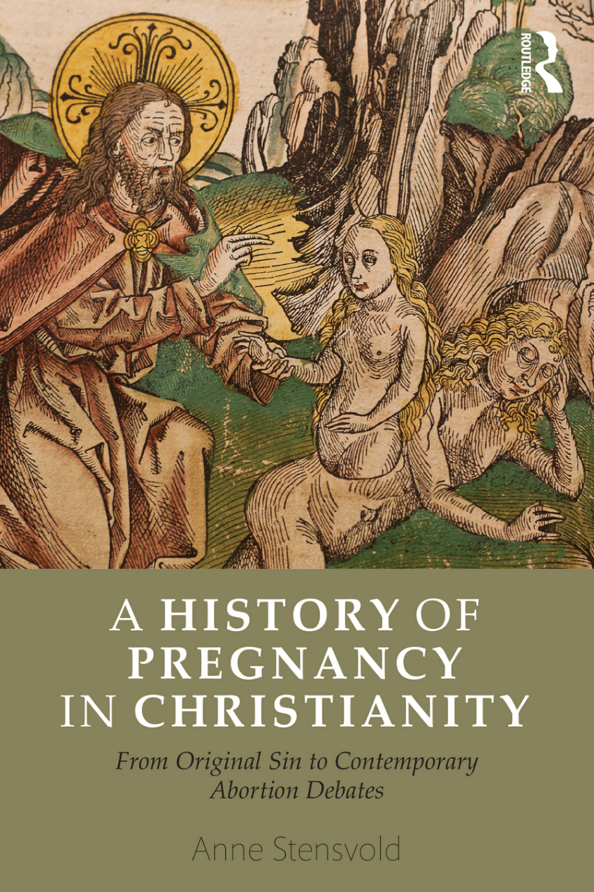 PDF) A History of Pregnancy in Christianity: From Original Sin to  Contemporary Abortion Debates