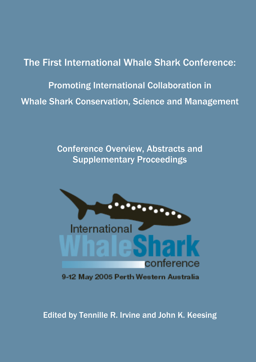 pdf the first international whale shark conference promoting international collaboration in whale shark conservation science and management conference overview abstracts and supplementary proceedings