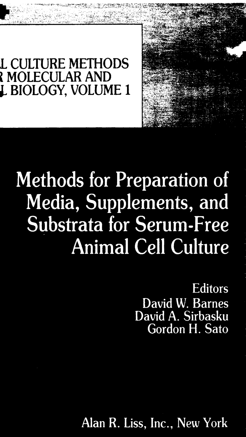 PDF) Cell Culture Methods for Molecular and Cell Biology - Volume 1:  Methods for Preparation of Media, Supplements, and Substrata for Serum-Free Animal  Cell Culture, Editors, David W Barnes, David A Sirbasku