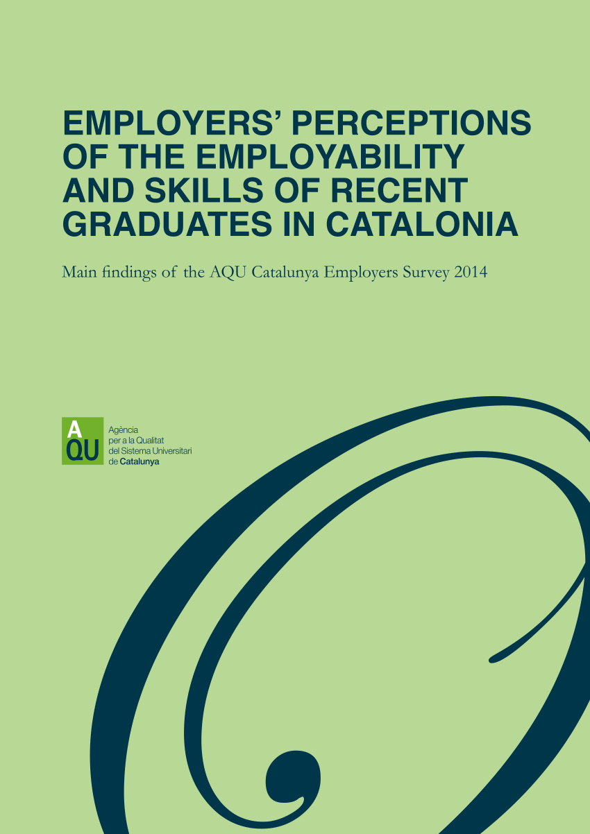 Pdf Employers Perceptions Of The Employability And Skills Of Recent Graduates In Catalonia 7499