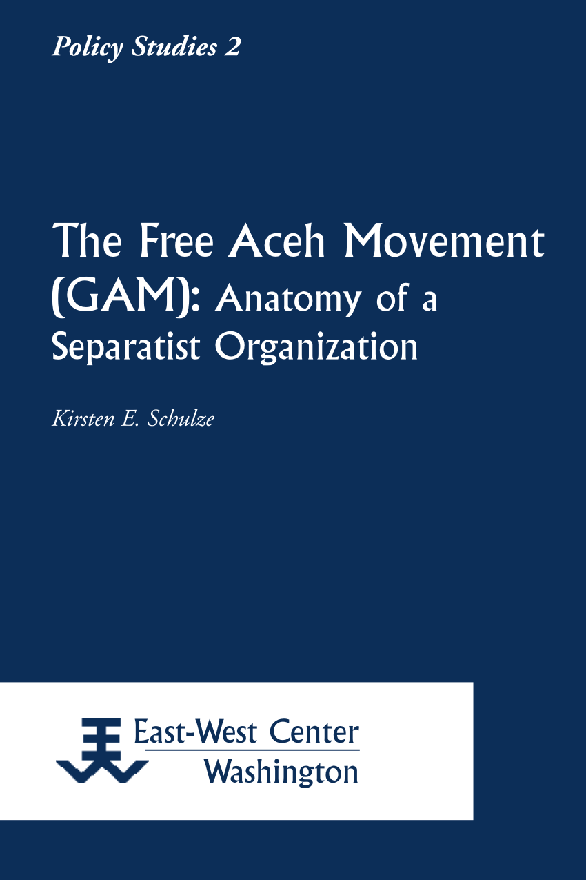 Pdf The Free Aceh Movement Gam Anatomy Of A Separatist