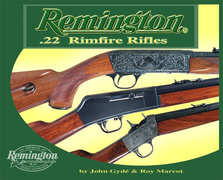 Remington .22 Rimfire Rifles     by John Gyde & Roy Marcot 