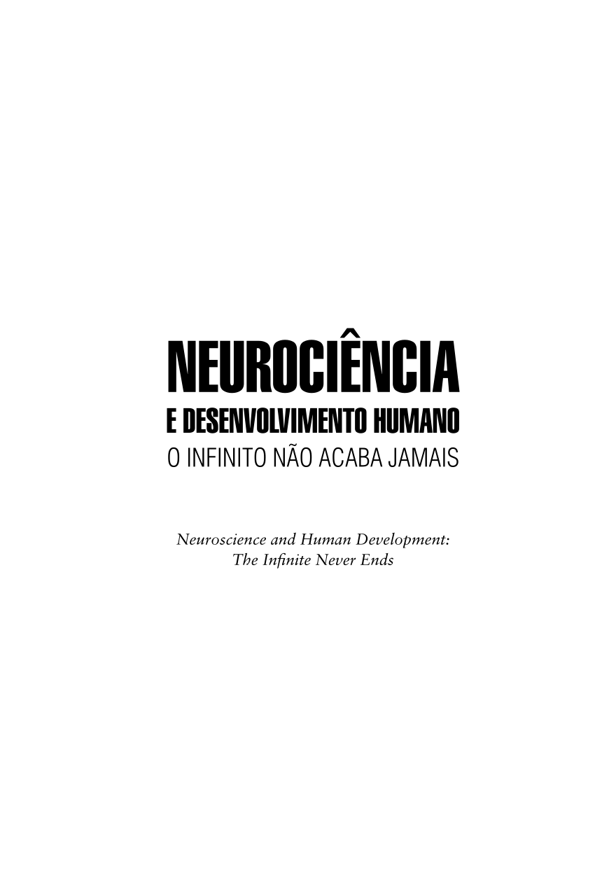 PDF) NEUROCIÊNCIA E DESENVOLVIMENTO HUMANO:O INFINITO NÃO ACABA JAMAIS  (Neuroscience and Human Development: The Infinite Never Ends).