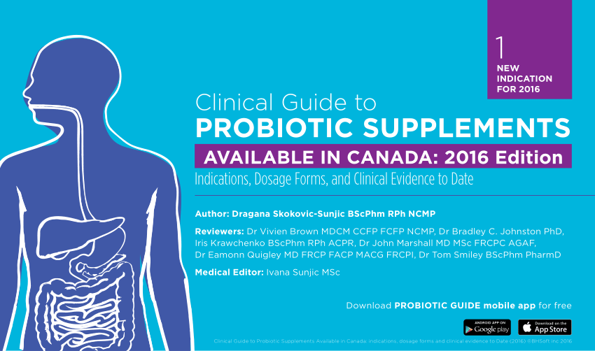 Clinical Guide to Probiotic Supplements Available in Canada:2016 Edition; Indications, Dosage Forms and Clinical Evidence to Date (PDF Download Available)