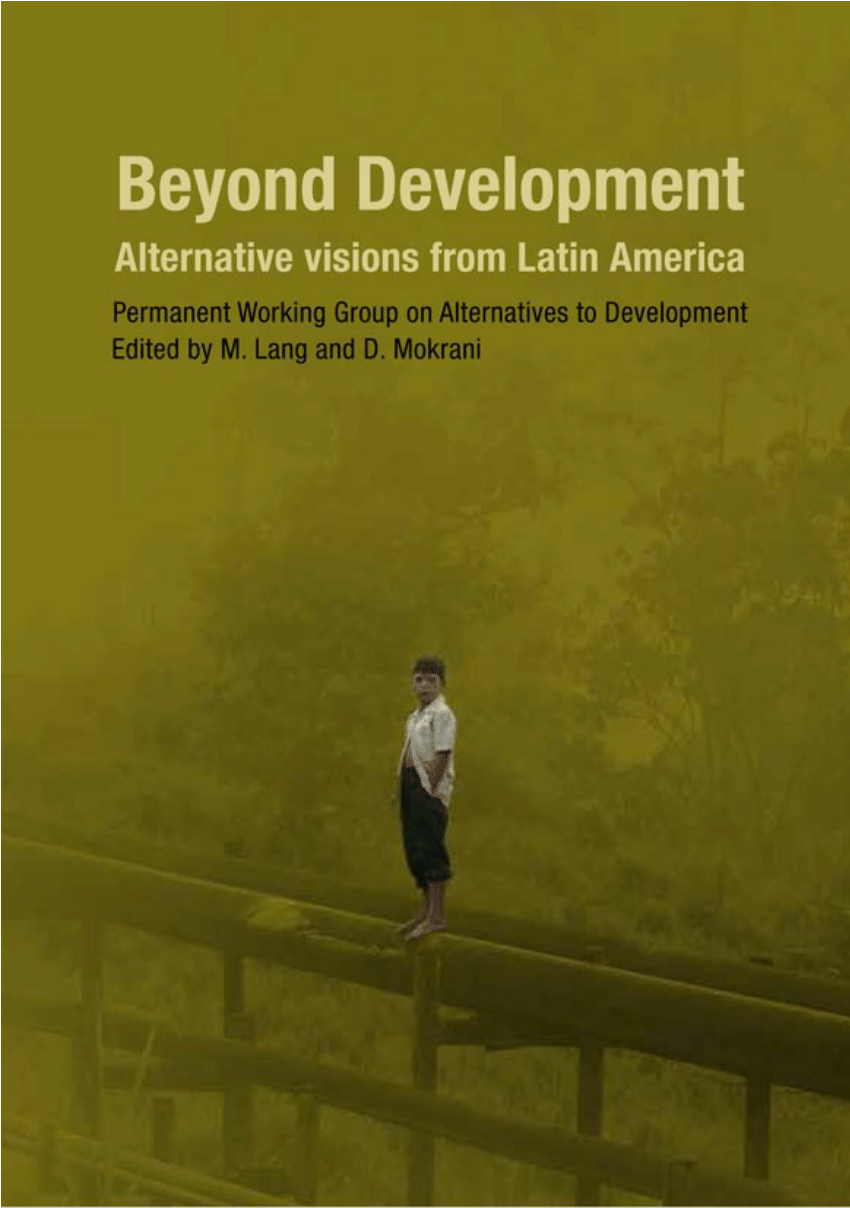Pdf Beyond Development Alternative Visions From Latin America