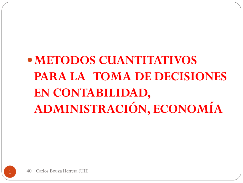 PDF) METODOS CUANTITATIVOS PARA LA TOMA DE DECISIONES EN CONTABILIDAD,  ADMINISTRACIÓN, ECONOMÍA