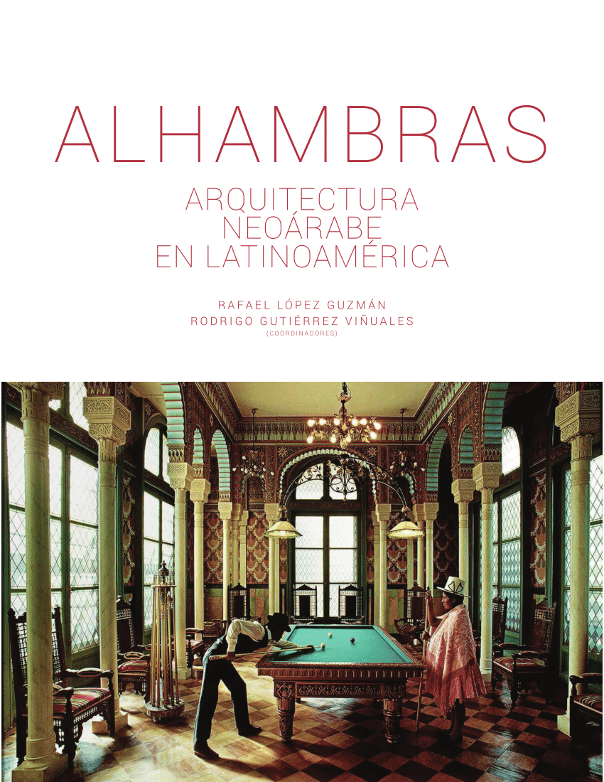 Pdf Alhambras Arquitectura Neoarabe En Latinoamerica