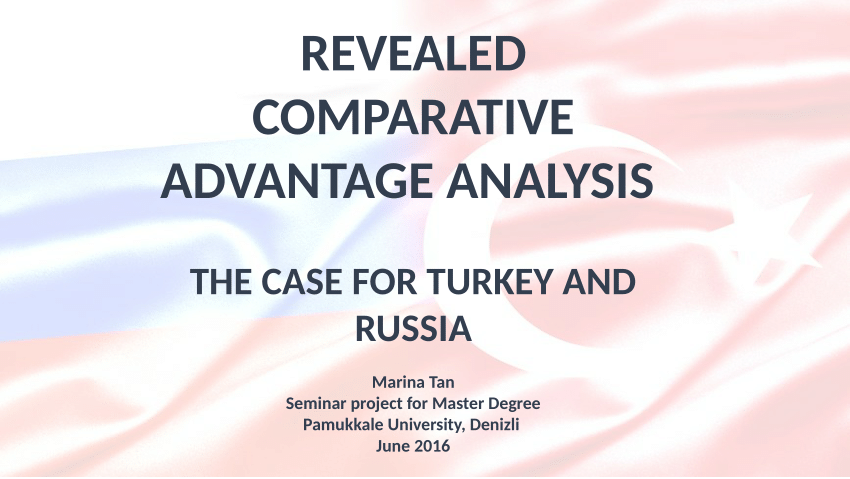 (PDF) Revealed Comparative Advantage Analysis: the Case of Turkey and Russia