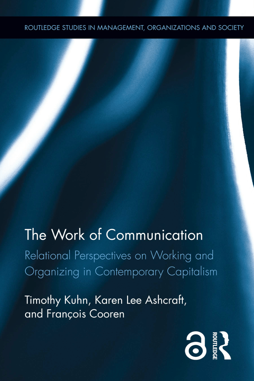 PDF) The Work of Communication Relational Perspectives on Working and Organizing in Contemporary Capitalism