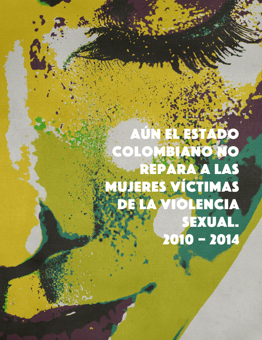 Pdf Aún El Estado Colombiano No Repara A Las Mujeres Víctimas De Violencia Sexual 2010 2014
