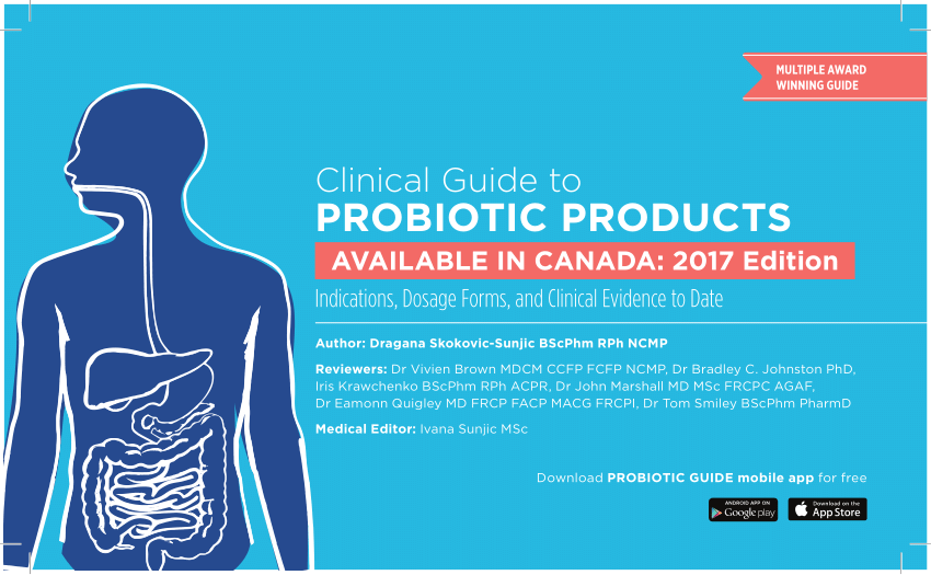 Clinical Guide to PROBIOTIC PRODUCTS AVAILABLE IN CANADA: 2017 Edition Indications, Dosage Forms, and Clinical Evidence to Date (PDF Download Available)