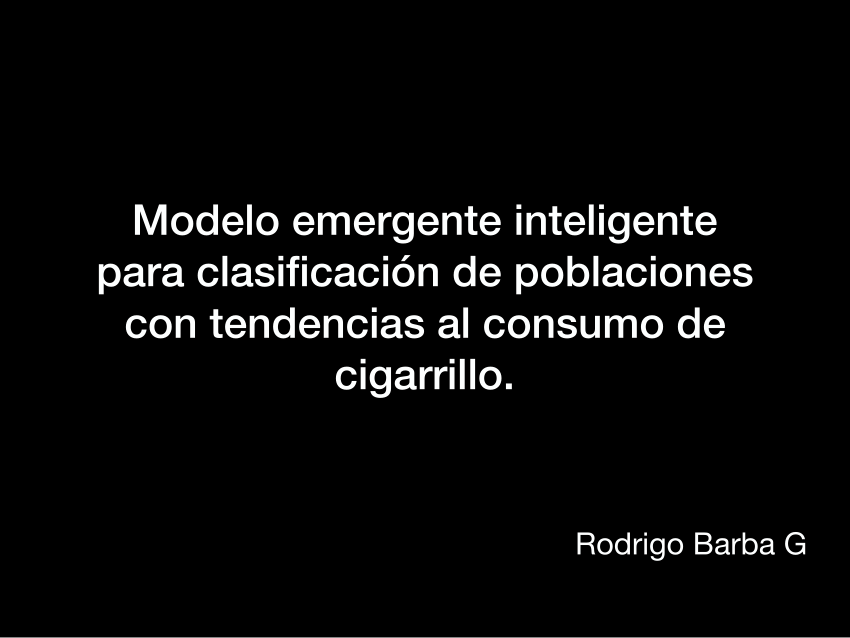 PDF) Modelo emergente inteligente para clasificación de poblaciones con  tendencias al consumo de tabaco.