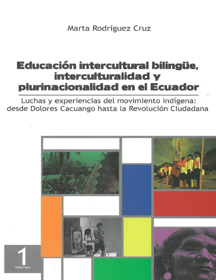 Educación intercultural bilingüe, interculturalidad y plurinacionalidad en el Ecuador. Luchas y experiencias del movimiento indígena: desde dolores Cacuango hasta la Revolución ciudadana 