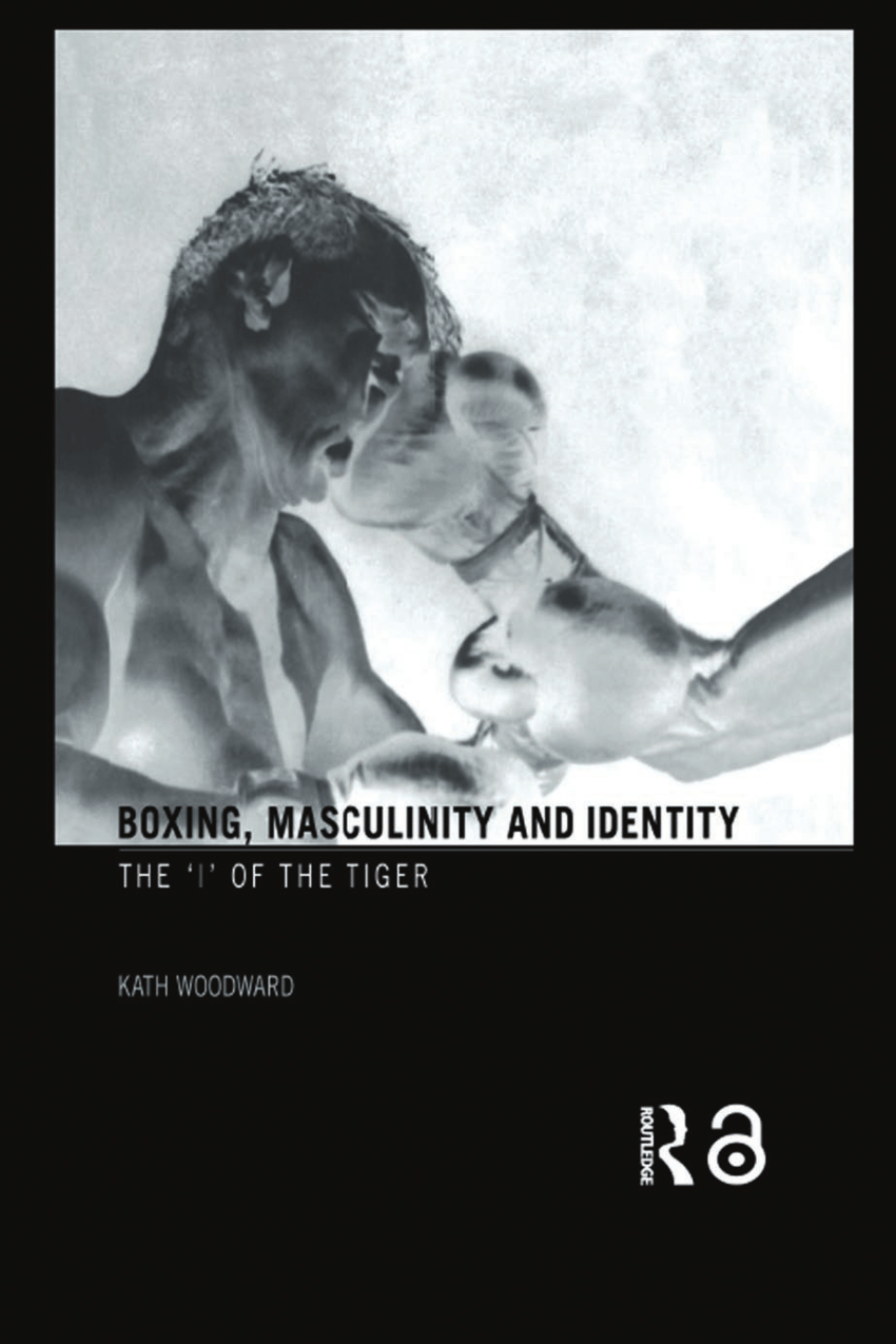 PDF) Boxing, Masculinity and Identity The I of the Tiger