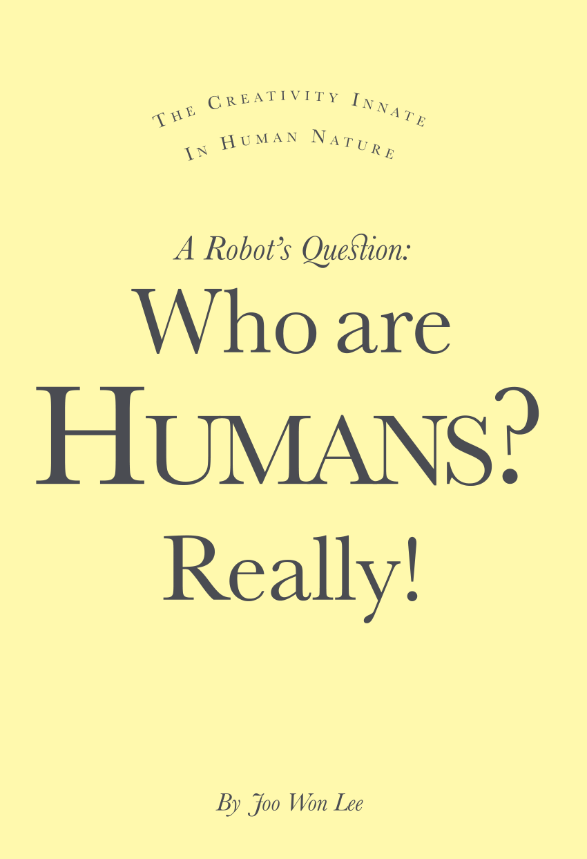 PDF) The Creativity Innate in Nature - A Robot's Question: Who Are Really!