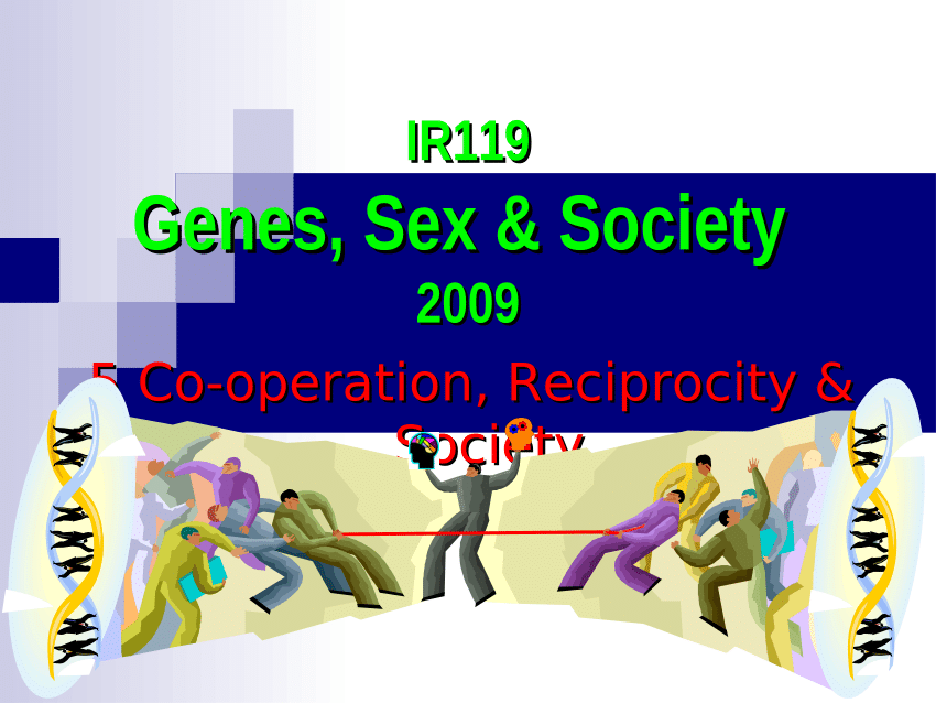 Pdf Genes Sex And Society 2009 5 Co Operation Reciprocity And Society