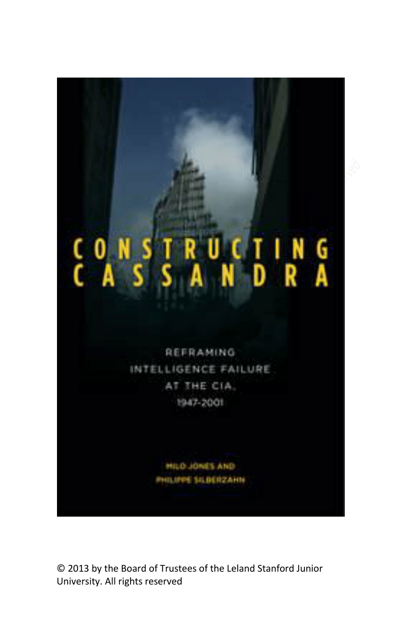 Pdf Constructing Cassandra Reframing Intelligence Failure At The Cia 1947 2001