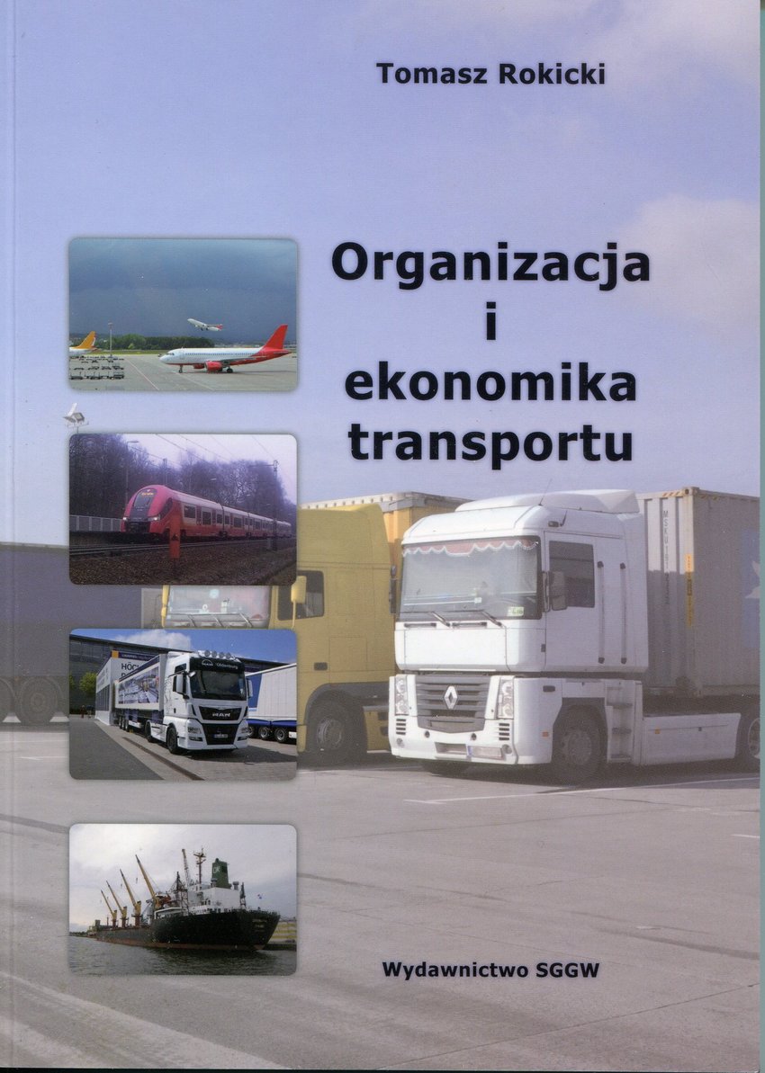 Pdf Organizacja I Ekonomika Transportu Wydawnictwo Sggw Warszawa 2014 S 1 136