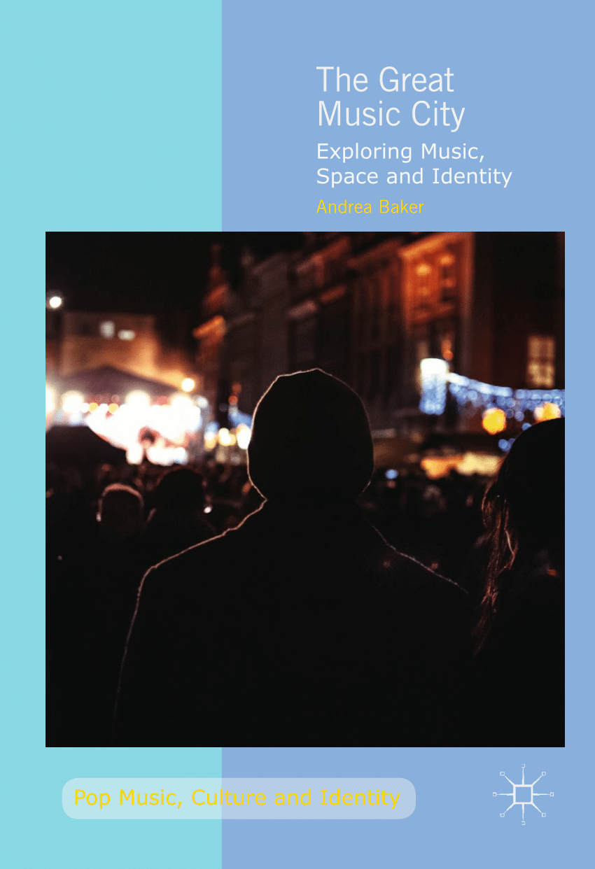 PDF) Music Cities and the Discourse of Urban Sociability Exploring Music, Space and Identity image pic