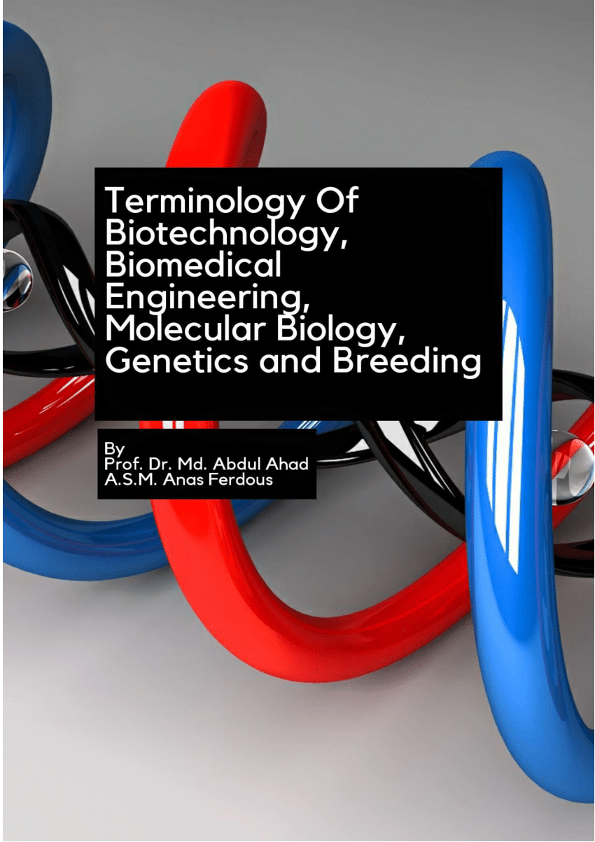 PDF) TERMINOLOGY OF BIOTECHNOLOGY, BIOMEDICAL ENGINEERING, MOLECULAR  BIOLOGY, GENETICS AND BREEDING