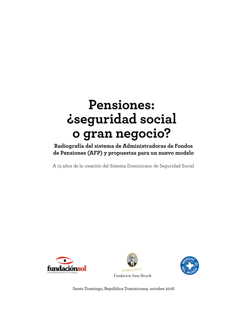 Pdf Pensiones Seguridad Social O Gran Negocio Radiografia Del Sistema De Administradora De Fondos De Pensiones Afp Y Propuestas Para Un Nuevo Modelo A 15 Anos De La Cracion Del Sistema Dominicano