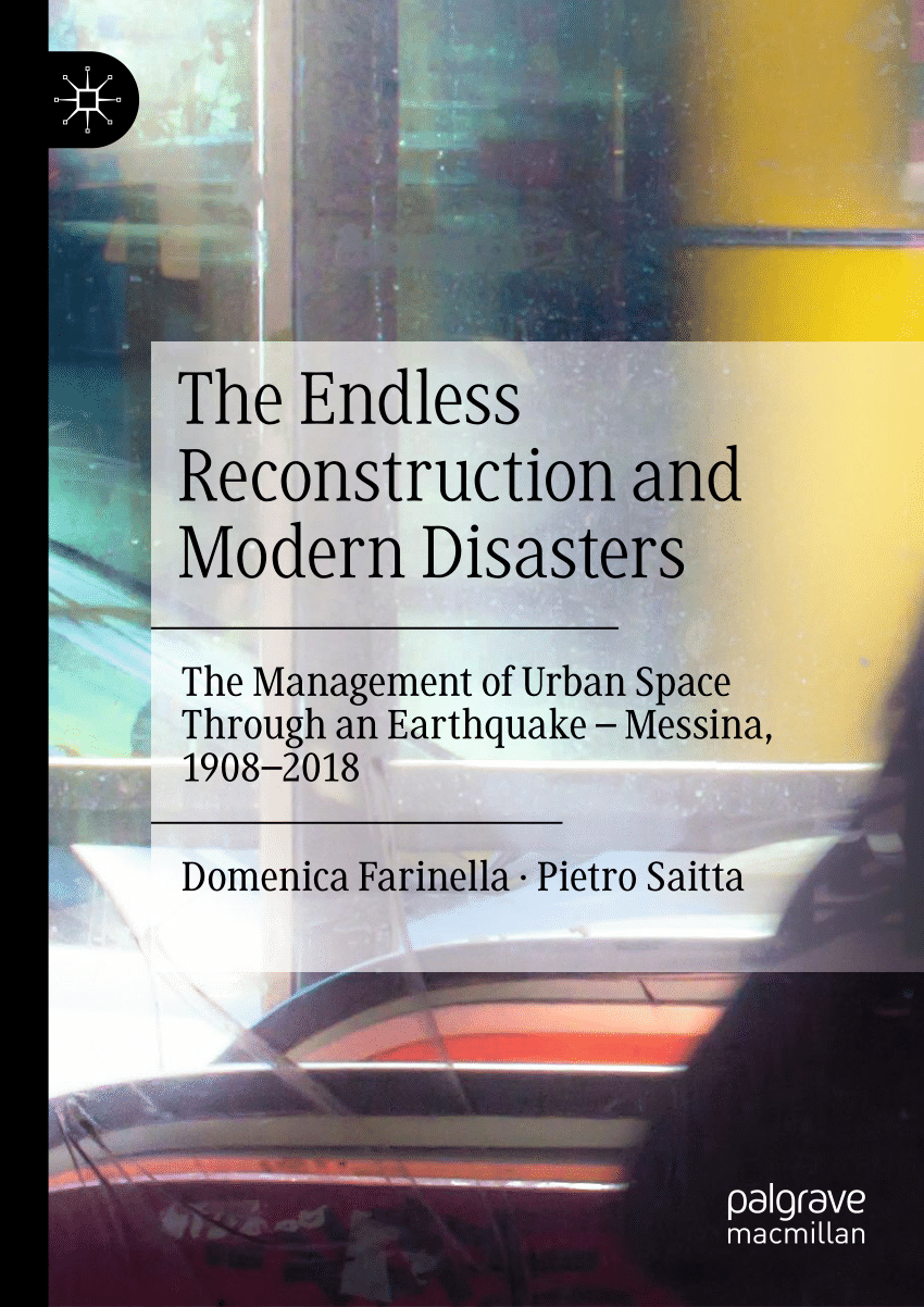 PDF) The Endless Reconstruction and Modern Disasters: The Management of Urban Space Through an Earthquake – Messina,