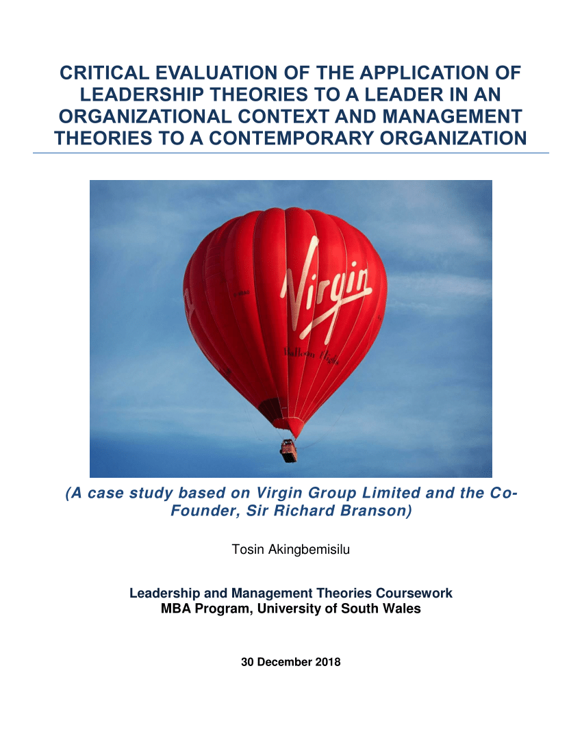Pdf Critical Evaluation Of The Application Of Leadership Theories To A Leader In An Organizational Context And Management Theories To A Contemporary Organization A Case Study Based On Virgin Group Limited And