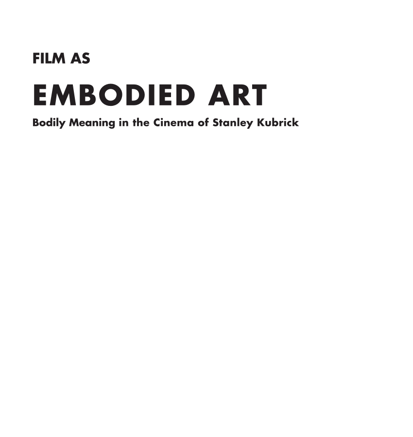 PDF) Film as Embodied Art: Bodily Meaning in the Cinema of Stanley Kubrick