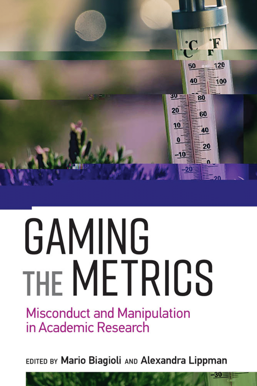 Pdf Gaming Metrics Misconduct And Manipulation In Academic Research