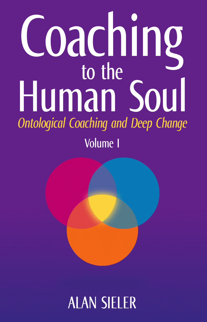 (PDF) Coaching to the Human Soul Ontological Coaching and Deep Change