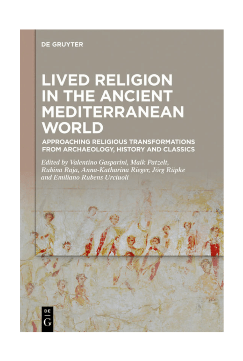 pdf lived religion in the ancient mediterranean world approaching religious transformations from archaeology history and classics