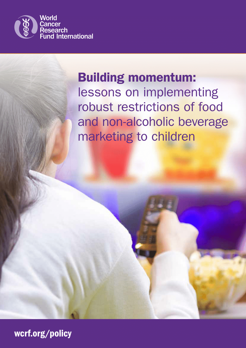 Pdf Building Momentum Lessons On Implementing Robust Restrictions Of Food And Non Alcoholic Beverage Marketing To Children