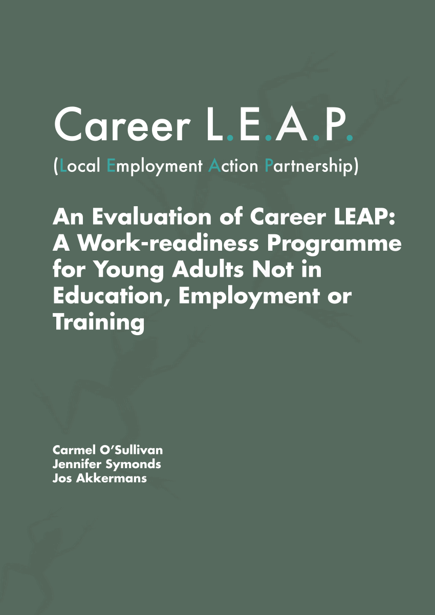 Pdf An Evaluation Of Career Leap A Work-readiness Programme For Young Adults Not In Education Employment Or Training An Evaluation Of Career Leap A Work-readiness Programme For Young Adults Not In Education