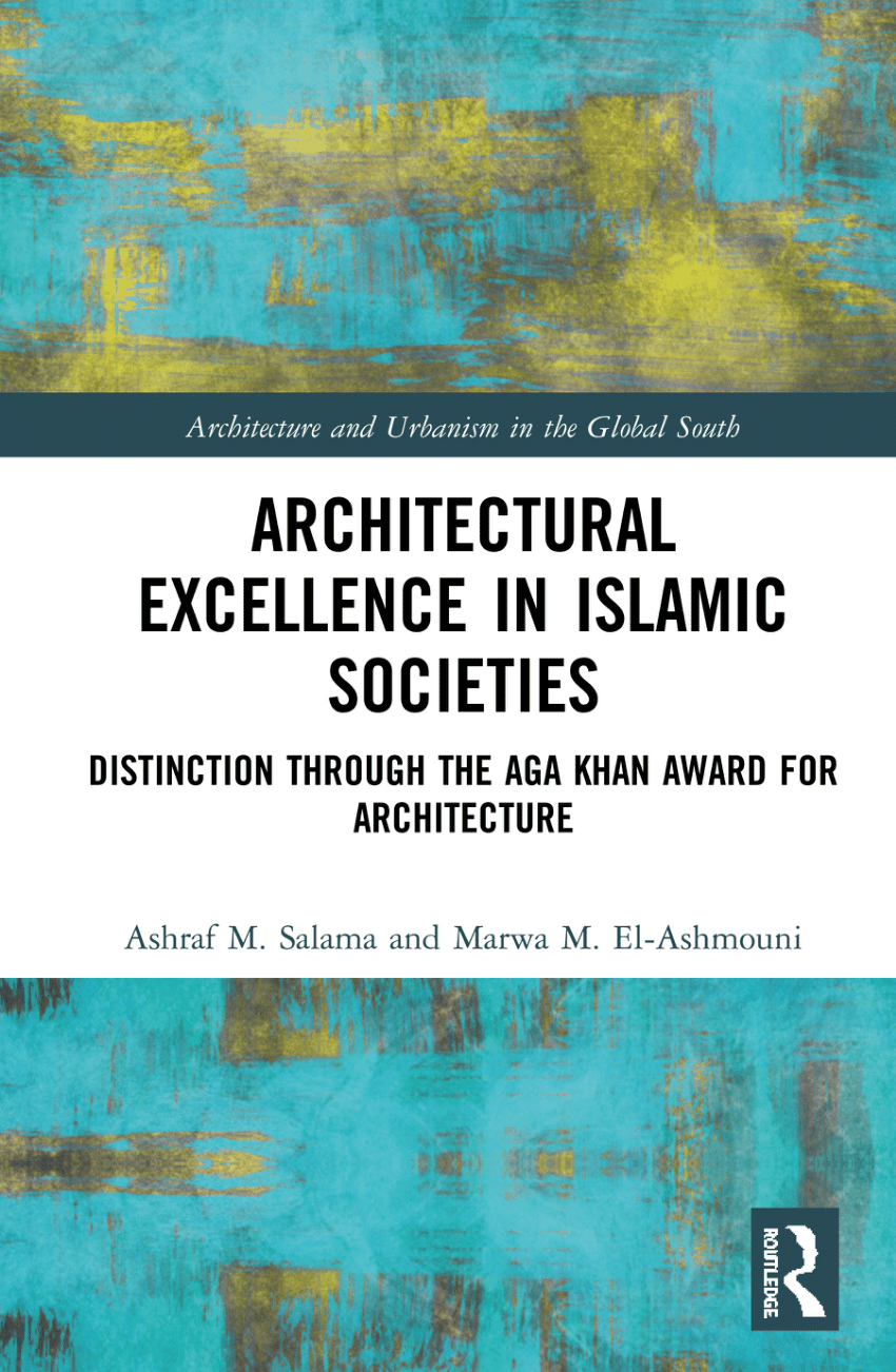 Creativity and Social Transformations in Islamic Cultures the 1995 Aga Khan Award for Architecture Architecture Beyond Architecture