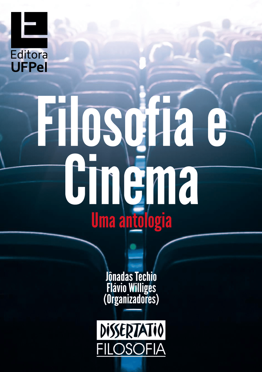 PDF) Filosofia e Cinema: Uma Antologia  Jônadas Techio and Flavio Williges  