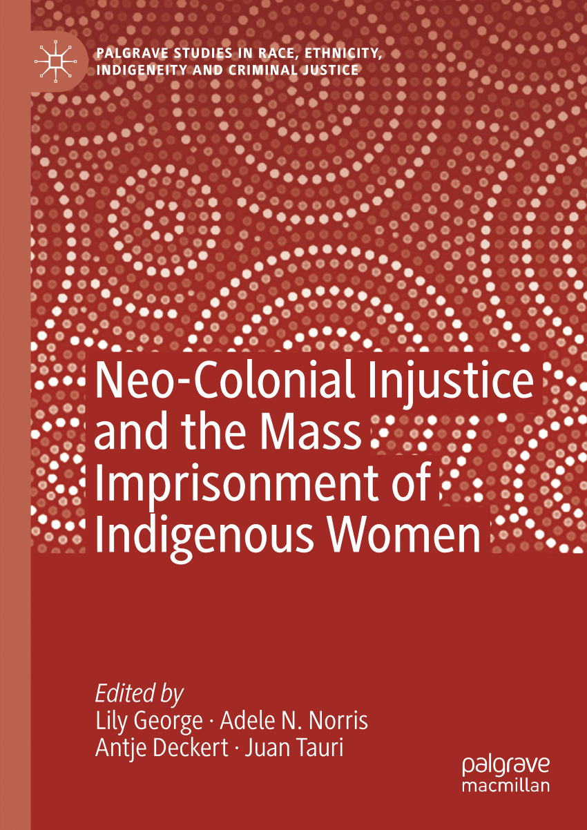 PDF) Neo-Colonial Injustice and the Mass Imprisonment of Indigenous Women