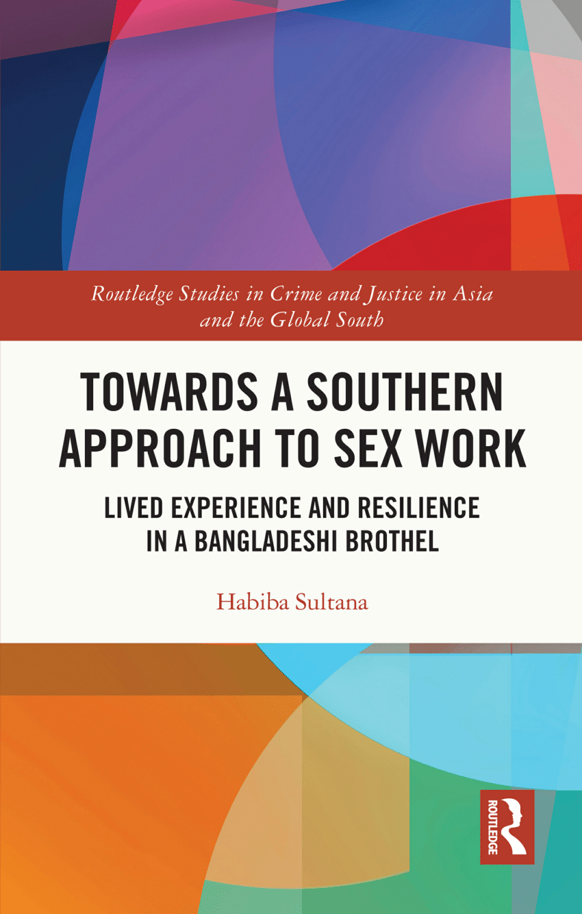 PDF] Towards a Southern Approach to Sex Work: Lived Experience and  Resilience in a Bangladeshi Brothel