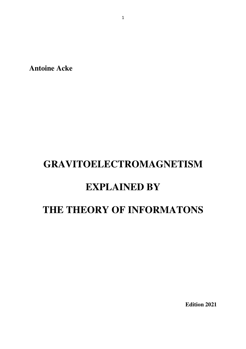 Pdf Gravitoelectromagnetism Explained By The Theory Of Informatons Edition 21