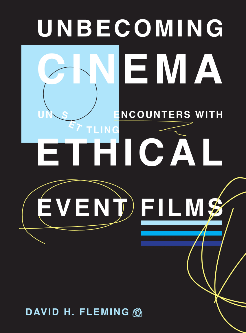 PDF) Unbecoming Cinema Unsettling Encounters With Ethical Event Films image